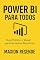 Livro Power BI para Todos – Guia Prático e Visual para Iniciantes Absolutos