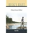 Huck’s Raft: A History of American Childhood
