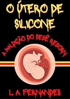 Livro O Útero de Silicone: A Maldição do Bebê Reborn