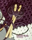 Crochet Blog Planner: Bloggers Planning Notebook, Blogging Monthly Plan, Content Writers Journal Mat by Forever Chalex