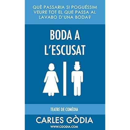 Boda a l'escusat: Què passaria si puguéssim veure tot el que passa al lavabo d'una boda? (Catalan Edition) Boda a l'escusat: Què passaria si puguéssim veure tot el que passa al lavabo d'una boda? (Catalan Edition)