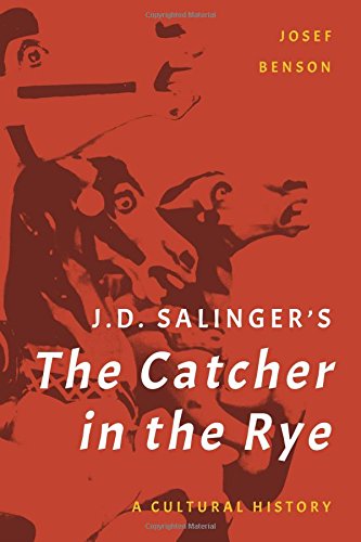J. D. Salinger's The Catcher in the Rye: A Cultural History