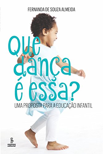 Que dança é essa?: Uma proposta para a educação infantil (Portuguese Edition)