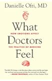 What Doctors Feel: How Emotions Affect the Practice of Medicine
