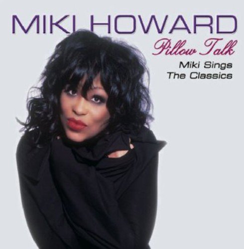Miki Howard - Pillow Talk: Miki Howard Sings The R&amp;b Classics - Zortam Music