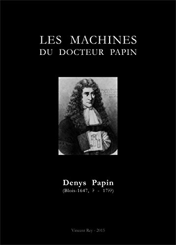 LES MACHINES DU DOCTEUR PAPIN (version électronique): Qui peut graver son nom sur la machine à vap by Vincent Rey
