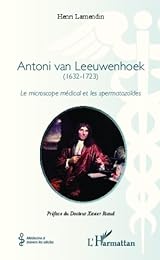 Antoni van Leeuwenhoek, 1632-1723