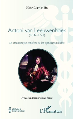 Antoni van Leeuwenhoek, 1632-1723