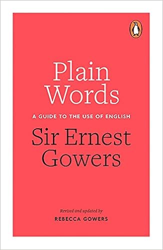 Plain Words A Guide To The Use Of English Gowers Ernest Gowers Rebecca 9780241960349 Amazon Com Books