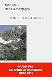 Mon cœur dans la montagne: Une romance historique poignante au cœur des Alpes suisses (French Edit by Manuela Gay-Crosier