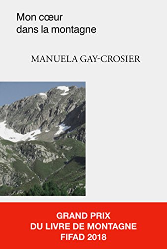 Mon cœur dans la montagne: Une romance historique poignante au cœur des Alpes suisses (French Edit by Manuela Gay-Crosier