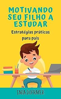 Livro Motivando seu filho a estudar: Estratégias práticas para pais