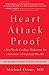 Heart Attack Proof: A Six-Week Cardiac Makeover for a Lifetime of Optimal Health