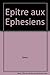 L'Epître aux Ephésiens (Adrienne Von Speyr) (French Edition) by 