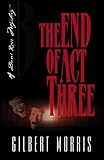 The End of Act Three (Dani Ross Mystery Series #3) by Gilbert Morris