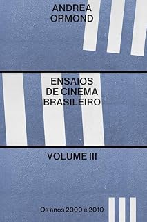 Livro Ensaios de Cinema Brasileiro Volume III: Os anos 2000 e 2010