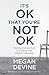 It's OK That You're Not OK: Meeting Grief and Loss in a Culture That Doesn't Understand by