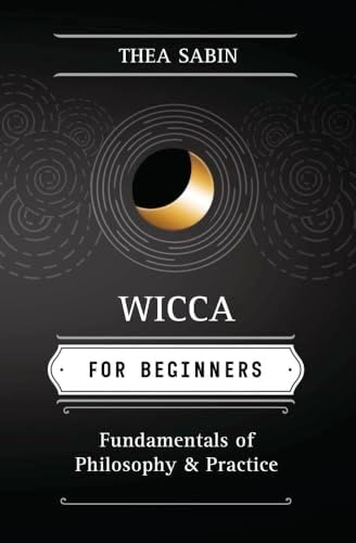 Wicca for Beginners: A Guide to Wiccan Beliefs, Rituals, Magic