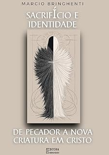 Livro Sacrifício e Identidade: De Pecador a Nova Criatura em Cristo