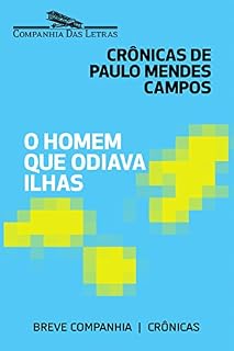 Livro O homem que odiava ilhas: Crônicas de Paulo Mendes Campos (Breve Companhia)