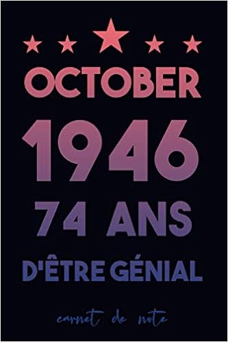 Amazon Com October 1946 74 Ans D Etre Genial Carnet Note Cahier Pour Cadeau D Anniversaire Anniversaire De 74 Ans Pour Filles Et Garcons Livre De Petite Amie Et Petit Ami French Edition Amazon Com October 1946 74 Ans D Etre Genial Carnet Note Cahier Pour Cadeau D Anniversaire Anniversaire De 74 Ans Pour Filles Et Garcons Livre De Petite Amie Et Petit Ami French Edition