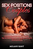 Sex positions for couples: Exceed your sexual taboos and limits. Tips for both beginners and experts by Melany Kant