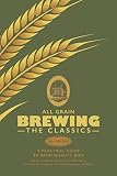 ALL GRAIN BREWING - THE CLASSICS: A Practical Guide to Brew Quality Beer by Mr Erich Massberg