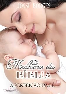 Livro Mulheres da Bíblia: A Perfeição da Fé