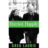 Married. Happily.: Secrets to a Great Marriage
