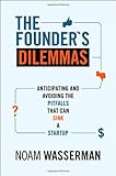 The Founder's Dilemmas: Anticipating and Avoiding the Pitfalls That Can Sink a Startup (The Kauffman Foundation Series on Innovation and Entrepreneurship) cover