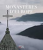 Monastères d'Europe: Les témoins de l'invisible by 