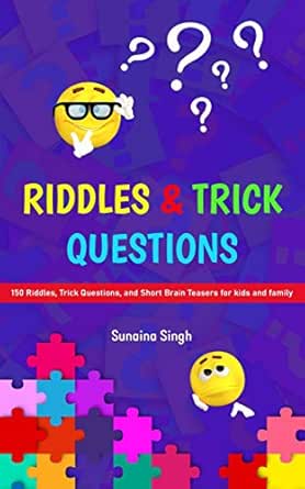 Riddles & Trick Questions: 150 Riddles, Trick Questions, And Short Brain Teasers For Kids And Family. - Kindle Edition By Singh, Sunaina. Children Kindle Ebooks @ Amazon.com.