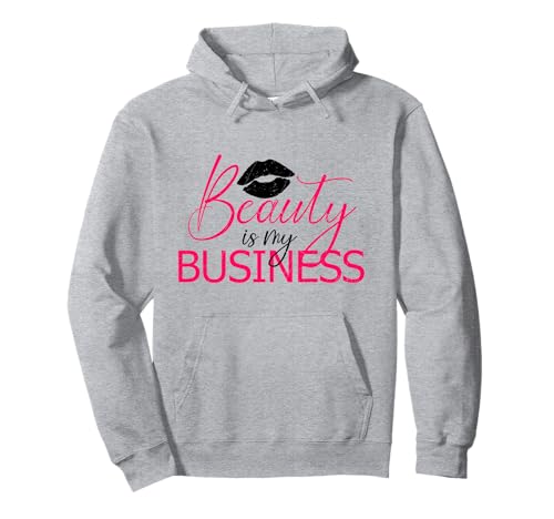 Beauty Is My Business Make Up Artist Eyelash Beauty Salon Pullover Hoodie