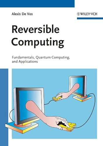Download Reversible Computing: Fundamentals, Quantum Computing, and Applications PDF