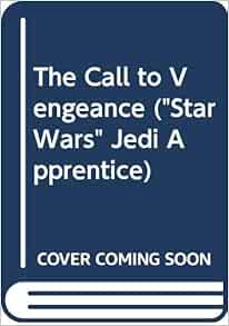The Call To Vengeance Star Wars Jedi Apprentice Watson Jude 9780439979191 Amazon Com Books