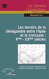 Les  terroirs de la Sénégambie entre l'épée et le croissant