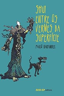 Livro Shui entre os vermes da superfície (Quem lê sabe por quê)