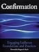 Confirmation Engaging Lutheran Foundations and Practices by 