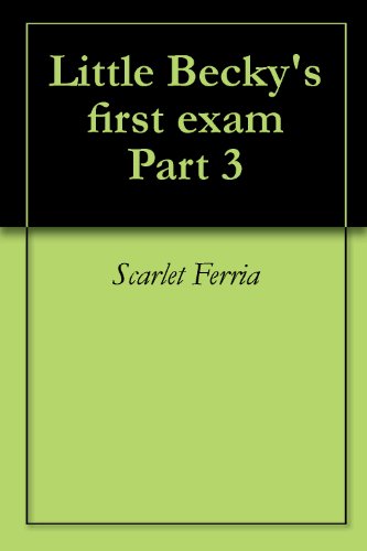 Becky's first exam Part 3 (Becky's first Exam Part 2)