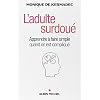 L’adulte surdoué – Apprendre à faire simple quand on est compliqué