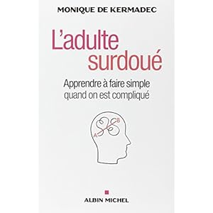L’adulte surdoué – Apprendre à faire simple quand on est compliqué