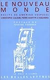 Le Nouveau Monde: Recits de Amerigo Vespucci, Christophe Colomb, Pierre Martyr d'Anghiera. (La Roue by Pierre Martyr Anghiera, Christophe Colomb
