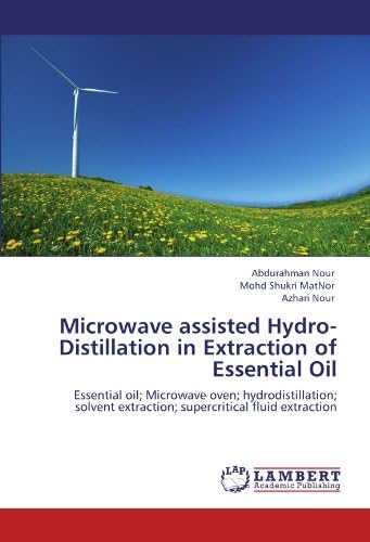 Microwave assisted Hydro-Distillation in Extraction of Essential Oil: Essential oil; Microwave oven; hydrodistillation; solvent extraction; supercritical fluid extraction
