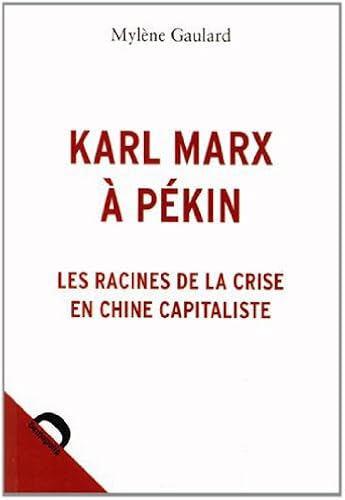 Download Karl Marx à Pékin : Les racines de la crise en Chine capitaliste PDF