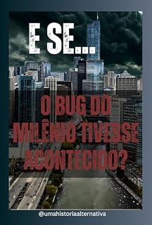 Livro E Se...o Bug do milênio tivesse acontecido? (E Se...? Livro 4)