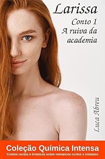 Livro Larissa - Conto 1: A ruiva da academia (Coleção Química Intensa)