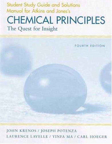 Student Study Guide and Solutions Manual for Atkins and Jones's Chemical Principles: The Quest for Insight, 4th Edition