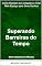 Livro Superando Barreiras do Tempo: Como Romper as Limitações e Criar Mais Espaço para Seus Sonhos (Sabedoria em Minutos Livro 2)