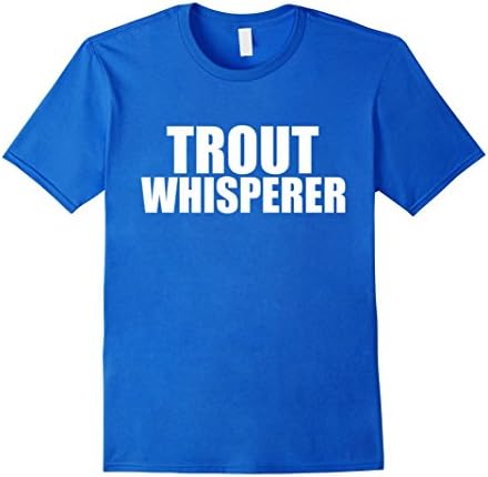 Men's Trout Whisperer Funny Tshirt Fisherman Fly Fishing Rod Gift  Large Royal Blue