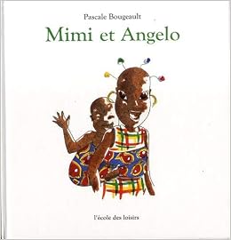 Mimi Et Angelo Album French Edition Bougeault Pascale Amazon Com Books